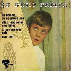 Le Petit Prince - Allez, Rends-Moi Mes Billes / À Mon Premier Gala / Un Homme, Ça Ne Pleure Pas / Non, Non album cover