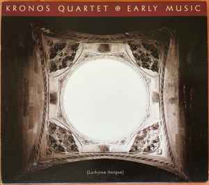 Kronos Quartet - Early Music (Lachrymæ Antiquæ) album cover
