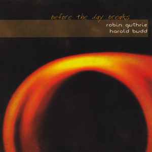 Before The Day Breaks - Robin Guthrie, Harold Budd