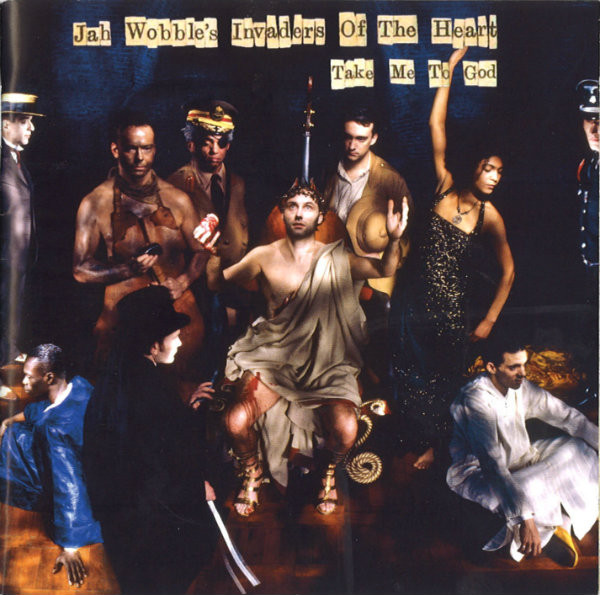 Jah Wobble's Invaders Of The Heart – Take Me To God (2011
