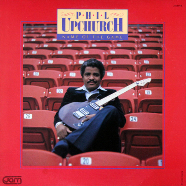 Phil Upchurch – Name Of The Game (1984, Vinyl) - Discogs