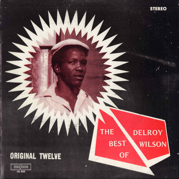 Delroy Wilson - The Best Of Delroy Wilson (Original Twelve 