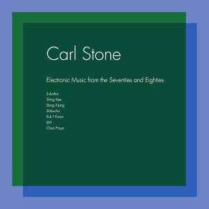 Carl Stone - Electronic Music From The Seventies And Eighties