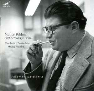 First Recordings: 1950s - Morton Feldman - The Turfan Ensemble, Philipp Vandré