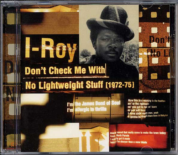 I-Roy – Don’t Check Me With No Lightweight Stuff [1972-75] (CD)
