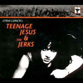 Lydia Lunch's Teenage Jesus and the Jerks – Everything (1995