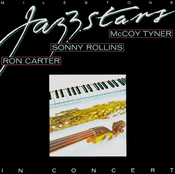 Ron Carter / Sonny Rollins / McCoy Tyner – Milestone Jazzstars In Concert (1979, Vinyl) - Discogs