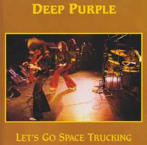 Deep Purple – Let's Go Space Trucking (1990, CD) - Discogs