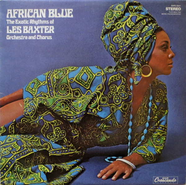 Les Baxter Orchestra And Chorus - African Blue (The Exotic Rhythms 