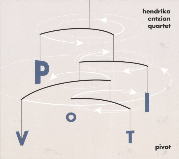 last ned album Hendrika Entzian Quartet - Pivot