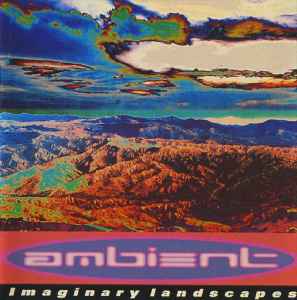 Various - A Brief History Of Ambient Volume 2: Imaginary Landscapes