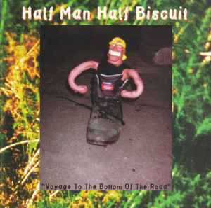 Half Man Half Biscuit - Voyage To The Bottom Of The Road album cover