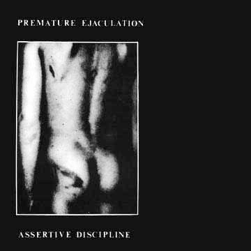 Premature Ejaculation Assertive Discipline 1994 CD Discogs