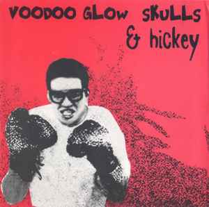 Voodoo Glow Skulls & Hickey - Voodoo Glow Skulls & Hickey