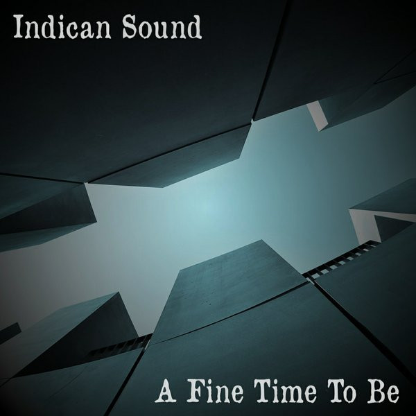 last ned album Indican Sound - A Fine Time To Be