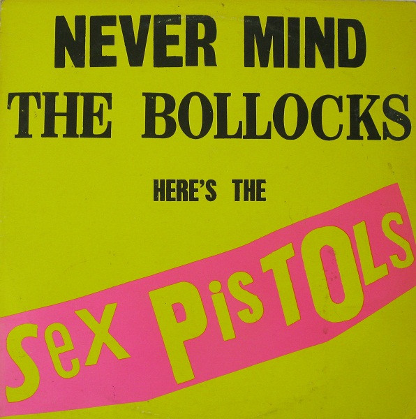 Never mind the bollocks / The Sex Pistols | Sex Pistols (The) (groupe anglais de punk-rock)