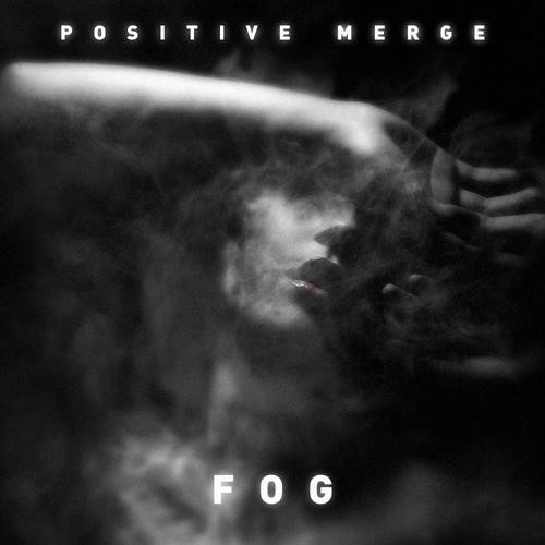 lataa albumi Positive Merge - Fog