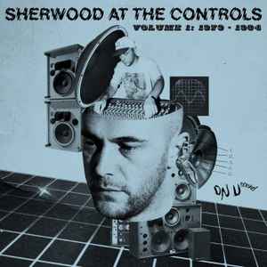 Sherwood At The Controls Volume 1: 1979 - 1984 - Various