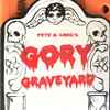 Pete* & Greg* - Gory Graveyard Volume 1
