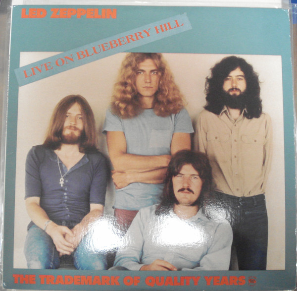 Led Zeppelin – Live On Blueberry Hill- The Trademark Of Quality