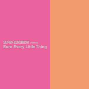 Every Little Thing - Super Eurobeat Presents Euro Every Little Thing album cover