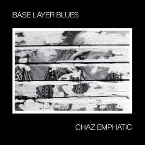 Chaz (3) - Base Layer Blues