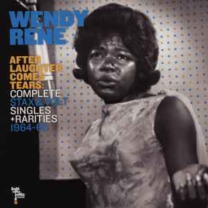 After Laughter Comes Tears: Complete Stax & Volt Singles + Rarities 1964-1965 - Wendy Rene