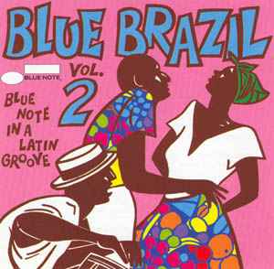 Blue Brazil Vol. 2 (Blue Note In A Latin Groove) - Various