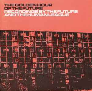 The Golden Hour Of The Future - The Future And The Human League