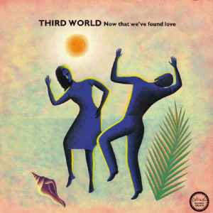 Third World – Now That We've Found Love (1985, Vinyl) - Discogs