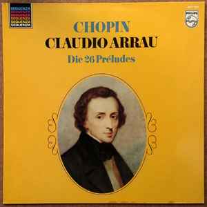 Chopin*, Claudio Arrau - Die 26 Préludes