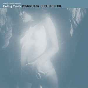 Fading Trails - Magnolia Electric Co.