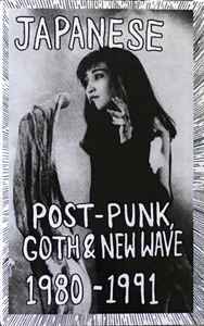 Japanese Post-Punk, Goth & New Wave 1980-1991 (2019, Cassette 