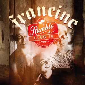 Francine - Rumble At Club 16 - Radiomafia Live 1991 album cover