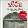 Banco Del Mutuo Soccorso - Io Sono Nato Libero 1973-2017 (Legacy Edition)