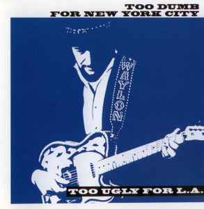 Waylon Jennings - Too Dumb For New York City, Too Ugly For L.A. album cover