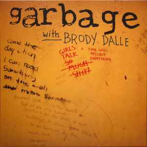 Girls Talk / Time Will Destroy Everything - Garbage With Brody Dalle