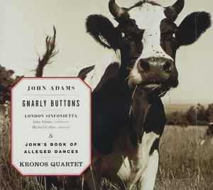 Gnarly Buttons & John's Book Of Alleged Dances - John Adams, London Sinfonietta & Kronos Quartet
