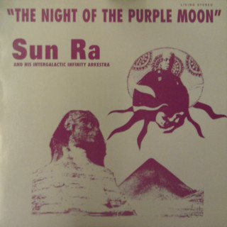 Sun Ra And His Intergalactic Infinity Arkestra - The Night Of The 