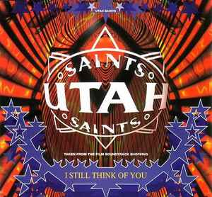 Utah Saints - I Still Think Of You (Too Much To Swallow PtII) album cover