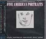 Cover of Five American Portraits, 2010-02-17, CD