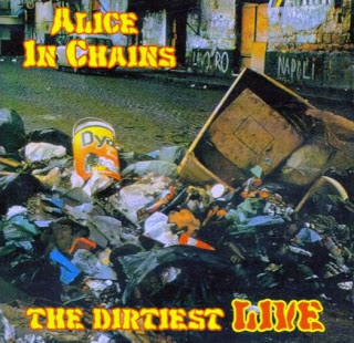 lataa albumi Alice In Chains - The Dirtiest Live