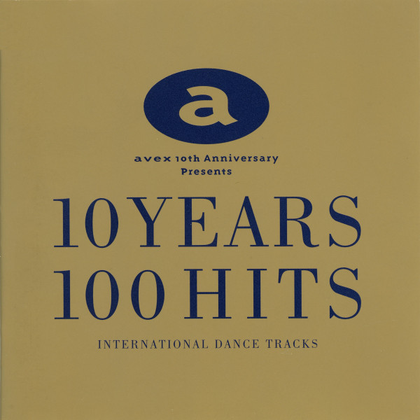 Avex 10th Anniversary Presents 10 Years 100 Hits (International 
