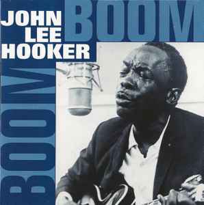 John Lee Hooker – Boom Boom (1996, CD) - Discogs