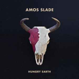 Amos Slade - Hungry Earth album cover