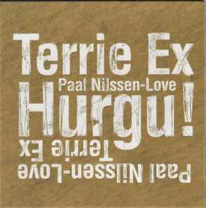 Hurgu! - Terrie Ex / Paal Nilssen-Love