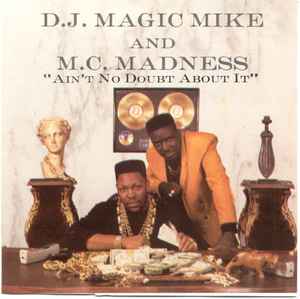 Ain't No Doubt About It - DJ Magic Mike And MC Madness