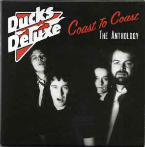 Ducks Deluxe - Coast To Coast: The Anthology