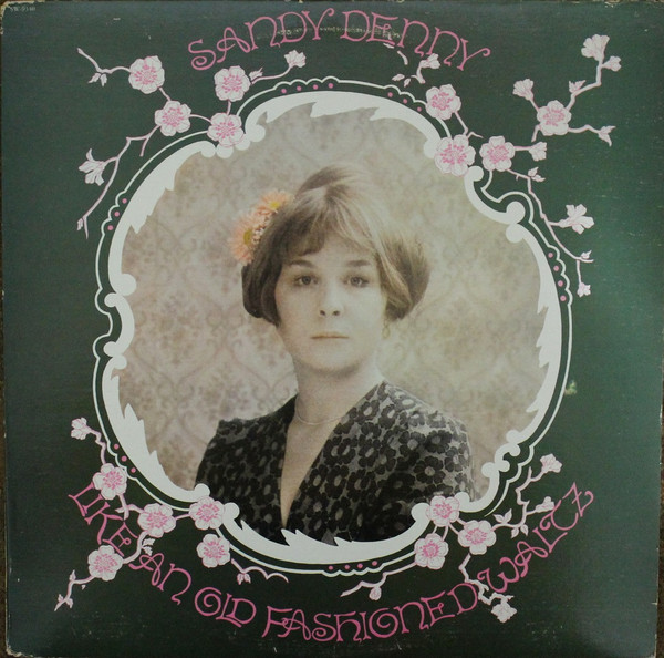 Sandy Denny – Like An Old Fashioned Waltz (1974, Vinyl) - Discogs