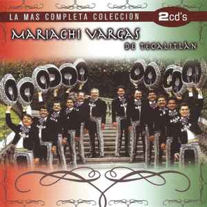 Mariachi Vargas De Tecalitlán – La Mas Completa Coleccion (2005, CD) -  Discogs